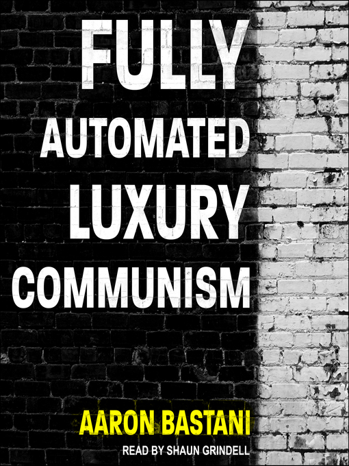 Title details for Fully Automated Luxury Communism by Aaron Bastani - Available